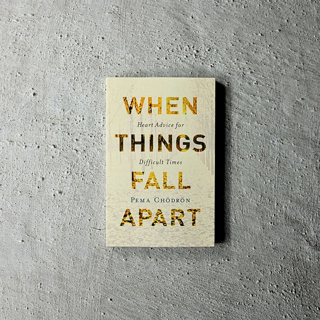 When Things Fall Apart by Pema Chödrön