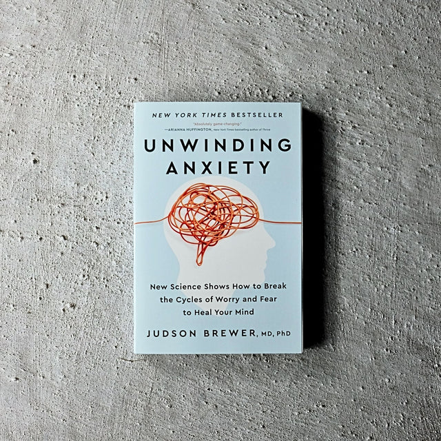 Unwinding Anxiety by Judson Brewer, MD, PhD