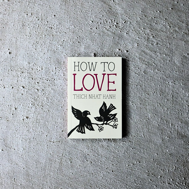 How to Love by Thich Nhat Hanh