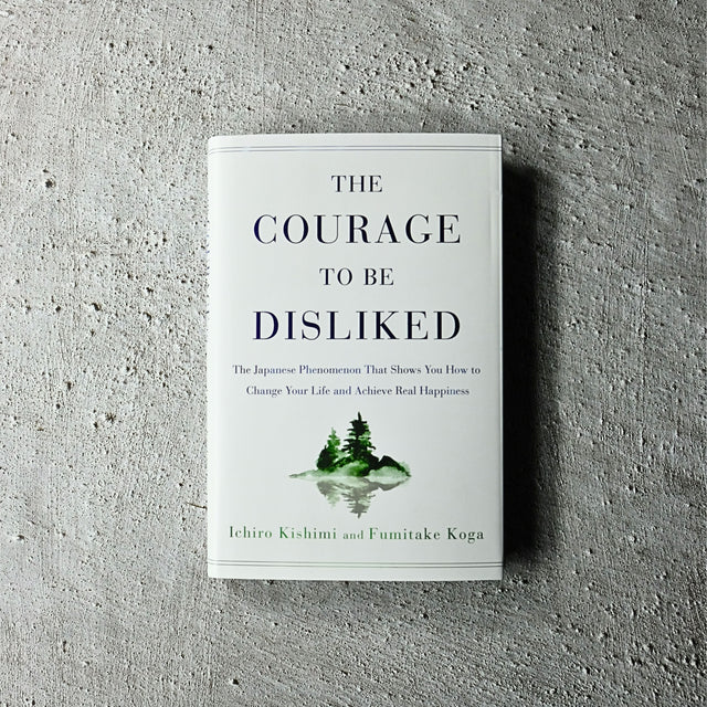 Courage To Be Disliked by Ichiro Kishimi & Fumitake Koga