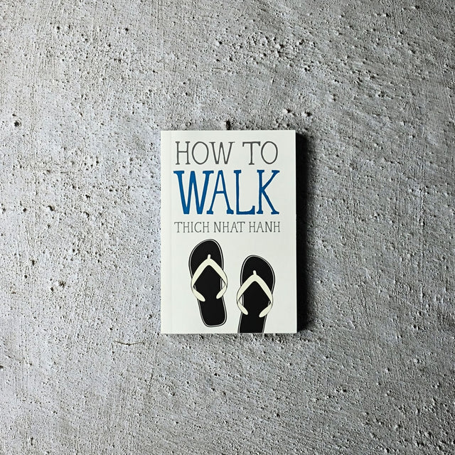 How to Walk by Thich Nhat Hanh